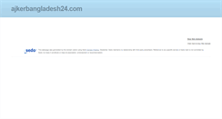 Desktop Screenshot of ajkerbangladesh24.com